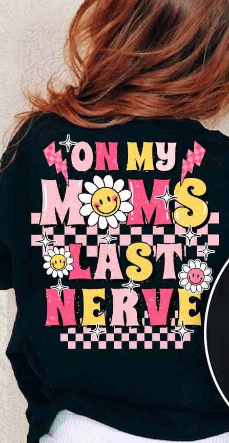 Mom's Last Nerve Tee MM